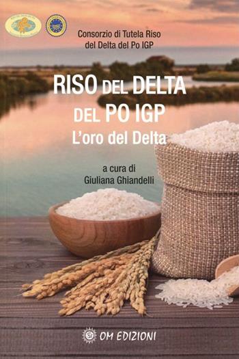 Riso del Delta del Po IGP. L'oro del Delta  - Libro OM 2022, I saggi | Libraccio.it