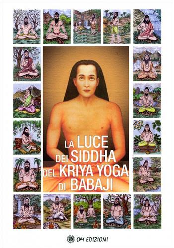 La Luce dei Siddha del Kriya Yoga di Babaji - Nacho Nityananda Albalat - Libro OM 2023, Maestri Yoga | Libraccio.it