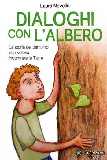 Dialoghi con l'Albero - Laura Novello - Libro OM 2022, OM junior | Libraccio.it