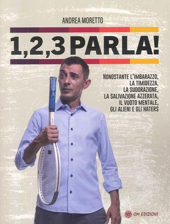 1, 2, 3 parla! - Andrea Moretto - Libro OM 2023, I saggi | Libraccio.it