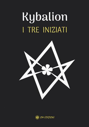 Kybalion - I Tre Iniziati - Libro OM 2024 | Libraccio.it