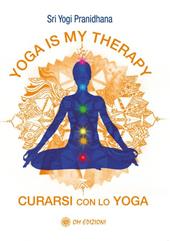 Yoga is my therapy. Curarsi con lo yoga