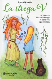 La strega V. La storia di una vera strega e della sua apprendista - Laura Novello - Libro OM 2023 | Libraccio.it