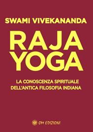 Raja yoga. La conoscenza spirituale dell'antica filosofia indiana - Swami Vivekânanda - Libro OM 2024, I saggi | Libraccio.it
