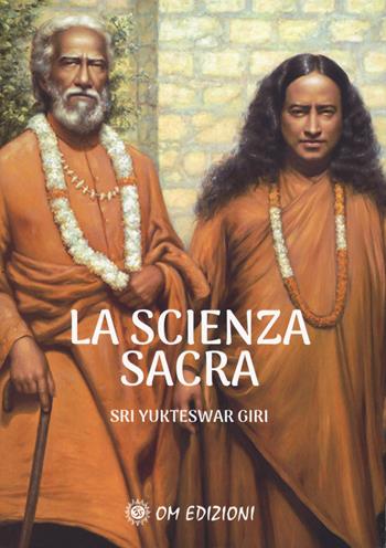 La scienza sacra - Swami Yukteswar Sri - Libro OM 2023, I saggi | Libraccio.it