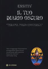 Il tuo diario oscuro. Terapia psico-esoterica