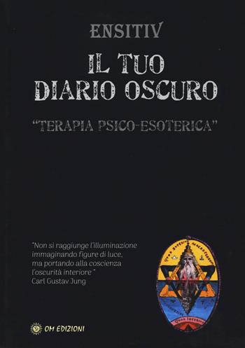Il tuo diario oscuro. Terapia psico-esoterica - Ensitiv - Libro OM 2024, I saggi | Libraccio.it