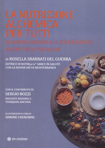 La nutrizione alchemica per tutti - Rossella Sbarbati Del Guerra - Libro OM 2023, I saggi | Libraccio.it