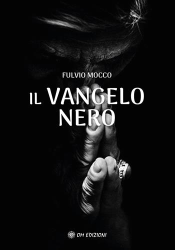 Vangelo nero - Fulvio Mocco - Libro OM 2024, I saggi | Libraccio.it