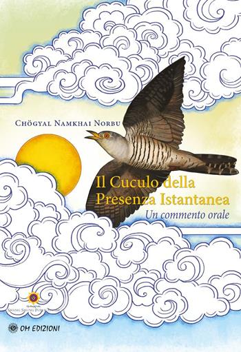Il cuculo della presenza istantanea - Chögyal Namkhai Norbu - Libro OM 2024, I saggi | Libraccio.it