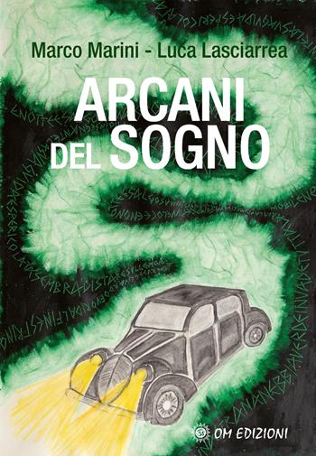 Arcani del sogno - Marco Marini, Luca Lasciarrea - Libro OM 2024 | Libraccio.it