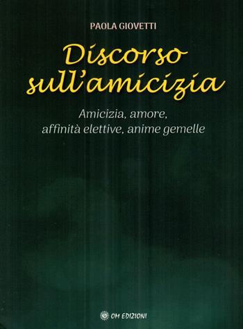 Discorso sull'amicizia - Paola Giovetti - Libro OM 2025 | Libraccio.it