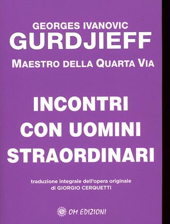 Incontri con uomini straordinari - Georges Ivanovic Gurdjieff - Libro OM 2025 | Libraccio.it