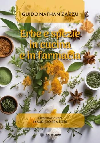 Erbe e spezie in cucina e in farmacia - Guido Nathan Zazzu - Libro OM 2025 | Libraccio.it