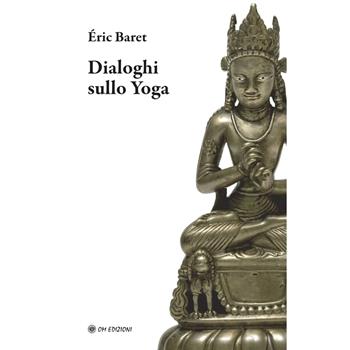 Dialoghi sullo yoga - Éric Baret - Libro OM 2025 | Libraccio.it