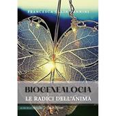Biogenealogia. Le radici dell'anima