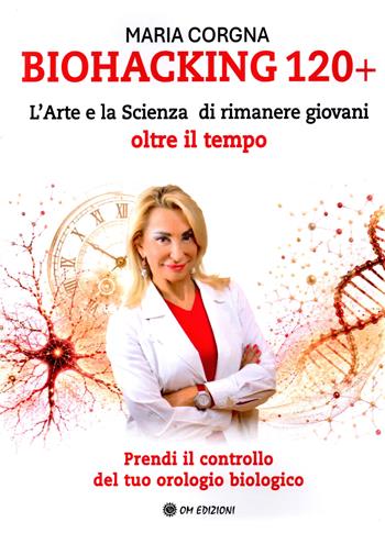 Biohacking 120+ - Maria Corgna - Libro OM 2026 | Libraccio.it