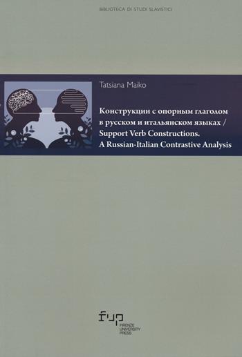 Support verb constructions. A russian-italian contrastive analysis. Ediz. russa - Maiko Tatsiana - Libro Firenze University Press 2023, Biblioteca di studi slavistici | Libraccio.it