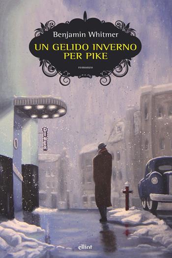 Un gelido inverno per Pike - Benjamin Whitmer - Libro Elliot 2020, Scatti | Libraccio.it
