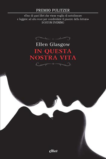In questa nostra vita - Ellen Glasgow - Libro Elliot 2021, Raggi | Libraccio.it