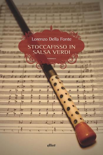 Stoccafisso in salsa Verdi - Lorenzo Della Fonte - Libro Elliot 2020, Scatti | Libraccio.it