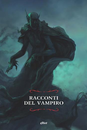 Racconti del vampiro  - Libro Elliot 2020, Raggi | Libraccio.it