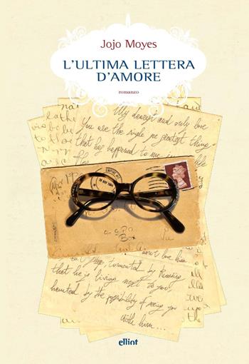 L'ultima lettera d'amore - Jojo Moyes - Libro Elliot 2020, Scatti | Libraccio.it