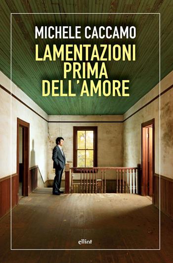 Lamentazioni prima dell'amore - Michele Caccamo - Libro Elliot 2020, Fuori collana | Libraccio.it