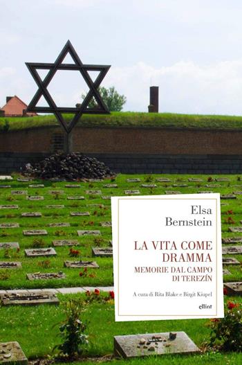 La vita come dramma. Memorie dal campo di Terezin - Elsa Bernstein - Libro Elliot 2021, Antidoti | Libraccio.it