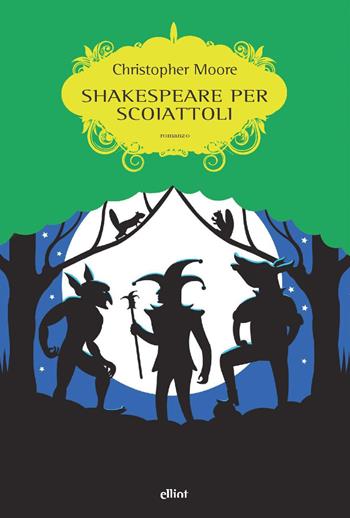 Shakespeare per scoiattoli - Christopher Moore - Libro Elliot 2021, Scatti | Libraccio.it