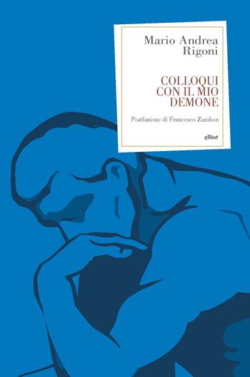 Colloqui con il mio demone - Mario Andrea Rigoni - Libro Elliot 2021, Antidoti | Libraccio.it