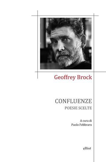 Confluenze. Poesie scelte - Geoffrey Brock - Libro Elliot 2021, Poesia | Libraccio.it