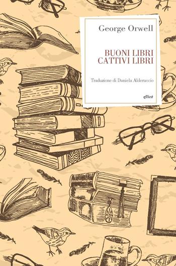 Buoni libri cattivi libri - George Orwell - Libro Elliot 2022, Antidoti | Libraccio.it