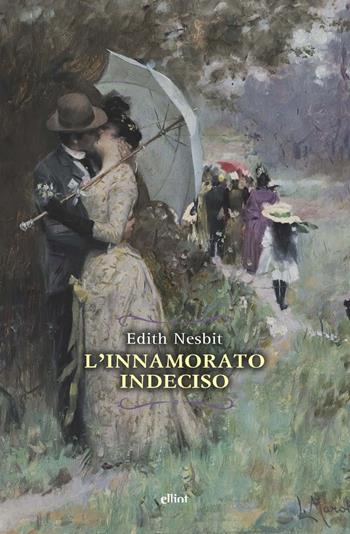 L'innamorato indeciso - Edith Nesbit - Libro Elliot 2021, Raggi | Libraccio.it
