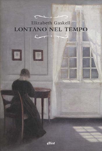 Lontano nel tempo - Elizabeth Gaskell - Libro Elliot 2021, Raggi | Libraccio.it