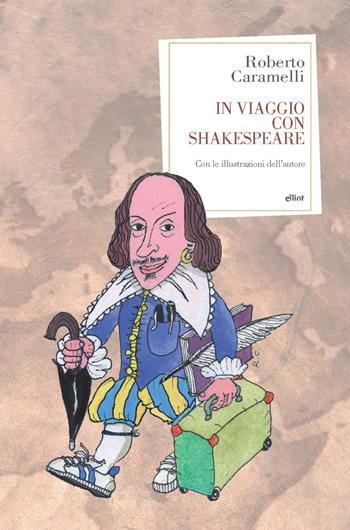 In viaggio con Shakespeare - Roberto Caramelli - Libro Elliot 2021, Antidoti | Libraccio.it