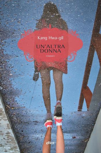 Un'altra donna - Hwa-Gil Kang - Libro Elliot 2022, Scatti | Libraccio.it