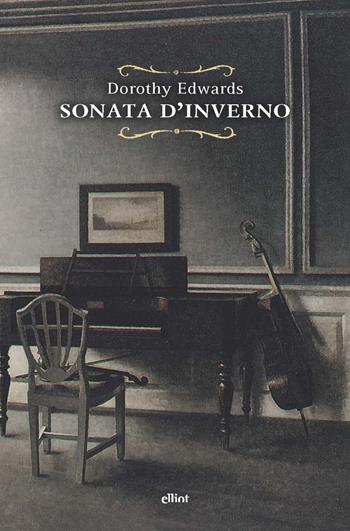 Sonata d'inverno - Dorothy Edwards - Libro Elliot 2021, Raggi | Libraccio.it