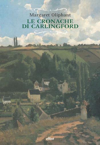 Le cronache di Carlingford: L’esecutore testamentario-Il rettore-La famiglia del medico - Margaret Oliphant - Libro Elliot 2022, Raggi | Libraccio.it