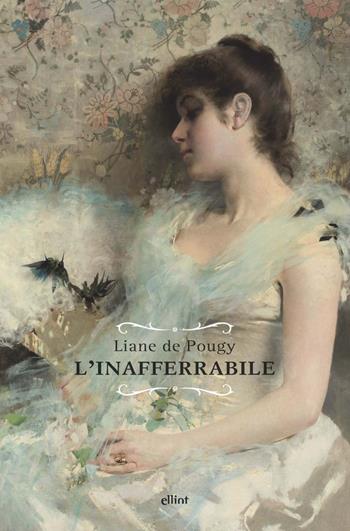 L'inafferrabile - Liane de Pougy - Libro Elliot 2022, Raggi | Libraccio.it