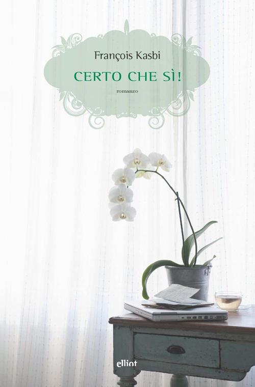 Certo che sì! - François Kasbi - Libro Elliot 2022, Scatti | Libraccio.it
