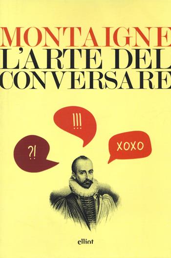 L'arte del conversare - Michel de Montaigne - Libro Elliot 2022, Lampi | Libraccio.it