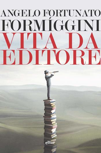 Vita da editore - Angelo Fortunato Formiggini - Libro Elliot 2022, Lampi | Libraccio.it