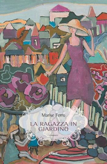 La ragazza in giardino - Marise Ferro - Libro Elliot 2022, Scatti | Libraccio.it