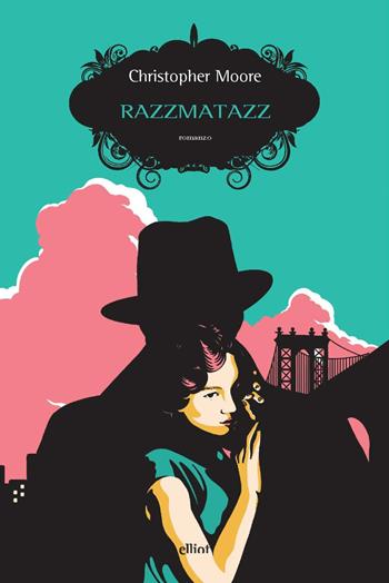 Razzmatazz - Christopher Moore - Libro Elliot 2022, Scatti | Libraccio.it