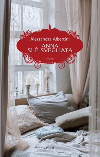 Anna si è svegliata - Alessandra Albertini - Libro Elliot 2022, Scatti | Libraccio.it