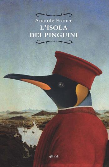 L'Isola dei pinguini - Anatole France - Libro Elliot 2022, Raggi | Libraccio.it
