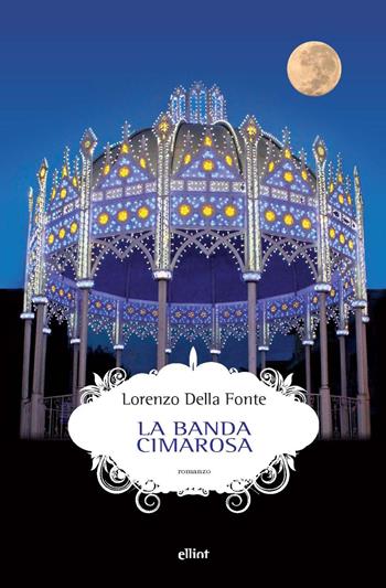 La banda Cimarosa - Lorenzo Della Fonte - Libro Elliot 2022, Scatti | Libraccio.it