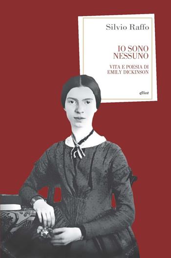 Io sono nessuno. Vita e poesia di Emily Dickinson - Silvio Raffo - Libro Elliot 2022, Antidoti | Libraccio.it