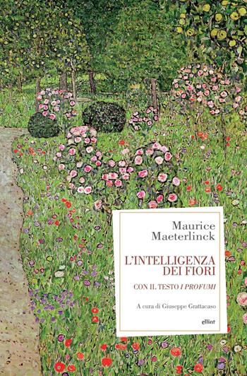 L'intelligenza dei fiori. Con il testo «I profumi» - Maurice Maeterlinck - Libro Elliot 2022, Antidoti | Libraccio.it